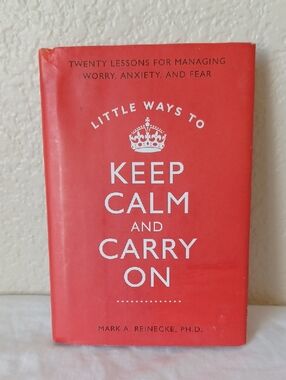 3/$25 SALE Keep Calm and Carry On by Mark A. Reinecke PhD, Hardcover Book EUC